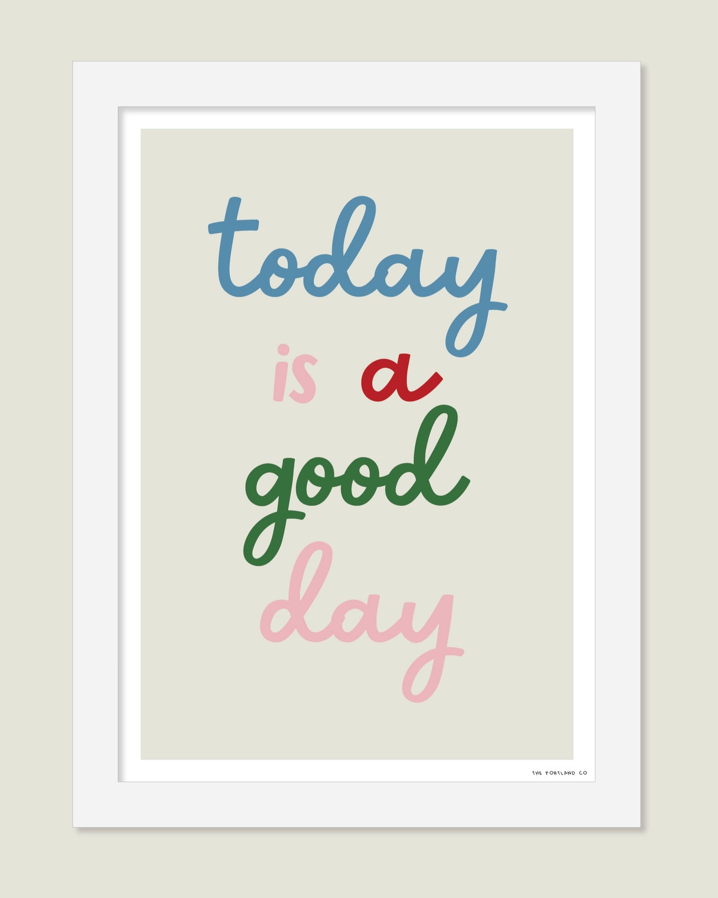 'today is a good day' Quote Print