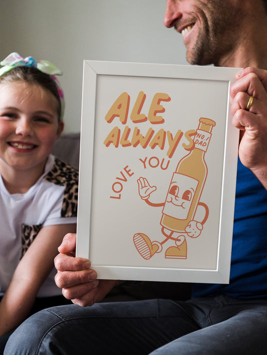 'ale always love you' Fun Dad Print